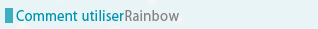 Comment utiliserRainbow